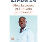 Dieu, la source et l'univers philosophal Harry Roselmack (H.J. Boungo) (Auteur)