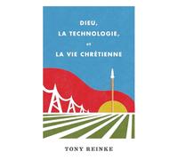 Dieu, la technologie et la vie chrétienne
