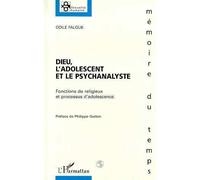 Dieu, l'adolescent et le Psychanalyste - Fonctions du religieux et processus d'adolescence - Odile Falque - L'harmattan - Livre