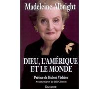 Dieu, l'Amérique et le monde - Madeleine Albright - Salvator - broché - Essai