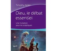 Dieu, le débat essentiel Une invitation pour les sceptiques - Timothy Keller - Cle Eds - broché - Essai