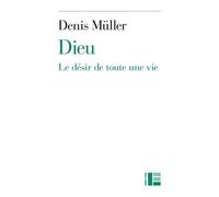 Dieu - Le Désir De Toute Une Vie