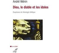 Dieu, le diable et les idoles André Wénin (Auteur)
