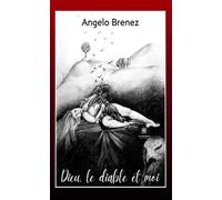 Dieu, le diable et moi - Angelo Brenez - Le Lys Bleu - broché - Roman