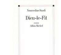 Dieu-le-fit - Nourredine Saadi - Albin Michel - broché - Livre
