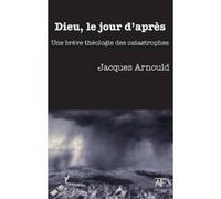 Dieu, Le Jour D'Après Arnould, Jacques (Auteur)