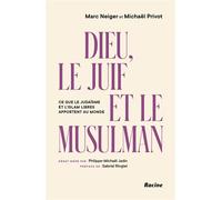 Dieu, le Juif et le Musulman Ce que le judaisme et l'islam libres apportent au monde - Marc Neiger - Racine Eds - broché - Essai