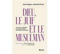 Dieu, le Juif et le Musulman Un dialogue interreligieux pour un vivre-ensemble apaisé - Marc Neiger - Racine Eds - broché - Essai