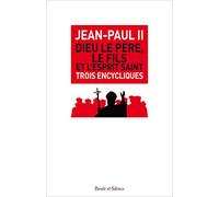 Dieu Le Père, Le Fils Et L'esprit Saint - Trois Encycliques : Redemptor Hominis (4 Mars 1979) - Dives In Misericordia (30 Novembre 1980) - Dominum Et Vivificantem (18 Mai 1986)
