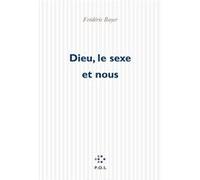 Dieu, le sexe et nous Frédéric Boyer (Auteur)