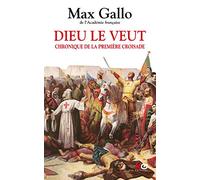 Dieu le veut. Chronique de la première croisade
