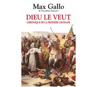 Dieu le veut. Chronique de la première croisade - Max Gallo - Xo - broché - Roman
