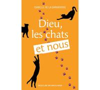 Dieu, les chats et nous - Isabelle de La Garanderie - Des De Brouwer - broché - Essai