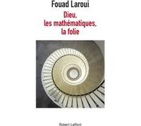 Fouad Laroui – Dieu, les mathématiques, la folie – Éditions Robert Laffont