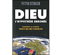 Dieu, l'hypothèse erronée Comment la science prouve que Dieu n'existe pas - Victor J. Stenger - H&o - broché - Essai