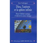 Dieu, l'univers et la sphère infinie Penser l'infinité cosmique à l'aube de la science classique - Jean Seidengart - Albin Michel - broché - Essai