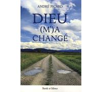 Dieu m'a change - Picard-A - Parole Et Silence Eds - broché - Récit