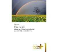 Dieu ma joie Blogue de l'auteur sur différents aspects de la vie chrétienne - Simard-G - Croix Du Salut - broché - Essai