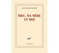 Dieu, ma mère et moi - Franz-Olivier Giesbert - Gallimard - broché - Roman
