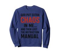 Dieu m'a semé Encore Plus de Chaos et a Ensuite Perdu l'instruction. Fun Sweatshirt