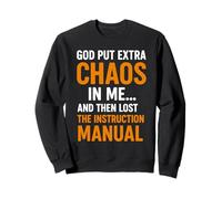 Dieu m'a semé Encore Plus de Chaos et a Ensuite Perdu l'instruction. Fun Sweatshirt