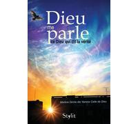Dieu me parle Ce dieu qui dit la vérité - Martine DeVie - Stylit - broché - Essai