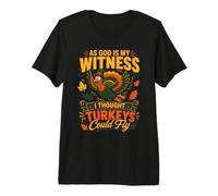 Dieu m'en est témoin, Je pensais Que Les dindes pouvaient Voler T-Shirt Haut de Gamme