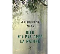 Dieu n'a pas créé la nature : écologie et judaïsme Jean-Christophe Attias (Auteur)