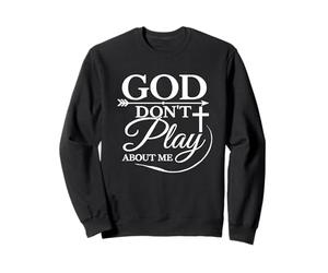 Dieu ne Joue Pas avec Moi, Foi inspirante, Dicton Amusant Sweatshirt