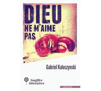 Dieu ne m'aime pas - Gabriel Kaluszynski - Souffles Litteraires - broché - Roman