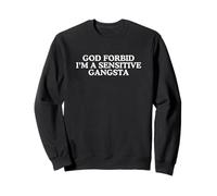 Dieu ne Plaise à ce Que Je sois Un Gangsta Sensible Unhinged Gen Z Y2K Meme Sweatshirt