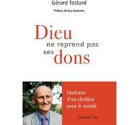Dieu ne reprend pas ses dons Gérard Testard (Auteur), Guy Aurenche (Préface)