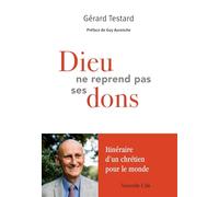 Dieu Ne Reprend Pas Ses Dons - Itinéraire D'un Chrétien Pour Le Monde