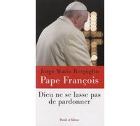 Dieu ne se lasse pas de pardonner - Pape François - Parole Et Silence Eds - broché - Essai