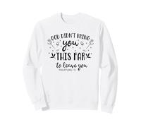 Dieu ne t'a Pas amené si Loin pour Te Quitter Sweatshirt