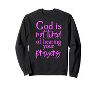 Dieu n'est Pas fatigué prières Bible Écriture Proverbes Jésus Prie Sweatshirt