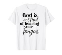 Dieu n'est Pas fatigué prières Bible Écriture Proverbes Jésus Prie T-Shirt