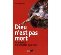 Dieu n'est pas mort - La science n'explique pas tout