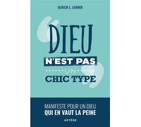Dieu n'est pas un chic type: Manifeste pour un Dieu qui en vaut la peine