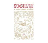 Dieu N'est Pas Un Saint - Et Autres Curiosités De La Bible