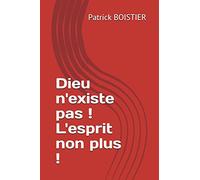 Dieu n'existe pas ! L'esprit non plus !