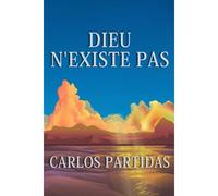 Dieu N'existe Pas: L'univers N'a Pas Été Créé, L'univers Se Crée Lui-Même Par Le Mouvement