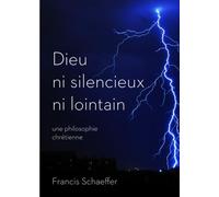 Dieu ni silencieux ni lointain: Une philosophie chrétienne (He is There and He is Not Silent)