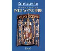Dieu notre père - Au-delà de la mort du père - René Laurentin - Fayard - Livre