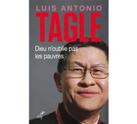 Dieu n'oublie pas les pauvres Luis Antonio Tagle (Auteur), FAZZINI LORENZO (Traduction), Gerolamo Fazzini (Préface)