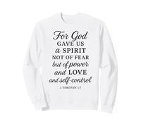 Dieu Nous a donné Le Pouvoir, l'amour, la maîtrise de soi, 2 Timothy 1:7 Bible Pray Sweatshirt