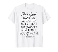 Dieu Nous a donné Le Pouvoir, l'amour, la maîtrise de soi, 2 Timothy 1:7 Bible Pray T-Shirt