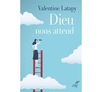 Dieu nous attend LATAPY VALENTINE (Auteur)