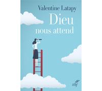 Dieu nous attend - LATAPY VALENTINE - Cerf - broché - Témoignage