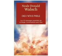 Dieu Nous Parle - Les 25 Messages Essentiels De La Trilogie Best-Seller Conversation Avec Dieu